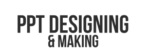 PPT Designing & Making